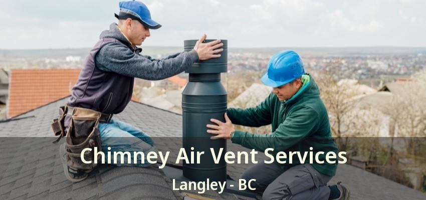 Chimney Air Vent Services Langley - BC