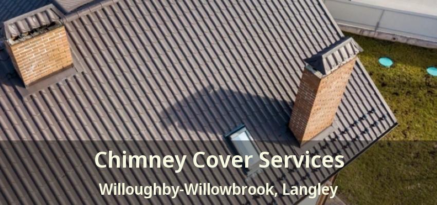 Chimney Cover Services Willoughby-Willowbrook, Langley - BC