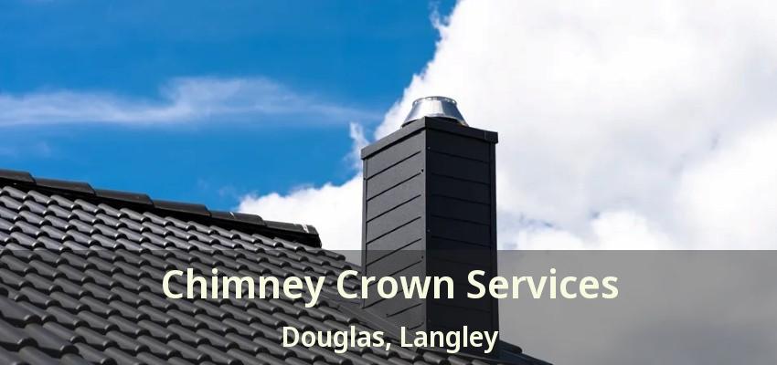 Chimney Crown Services Douglas, Langley - BC