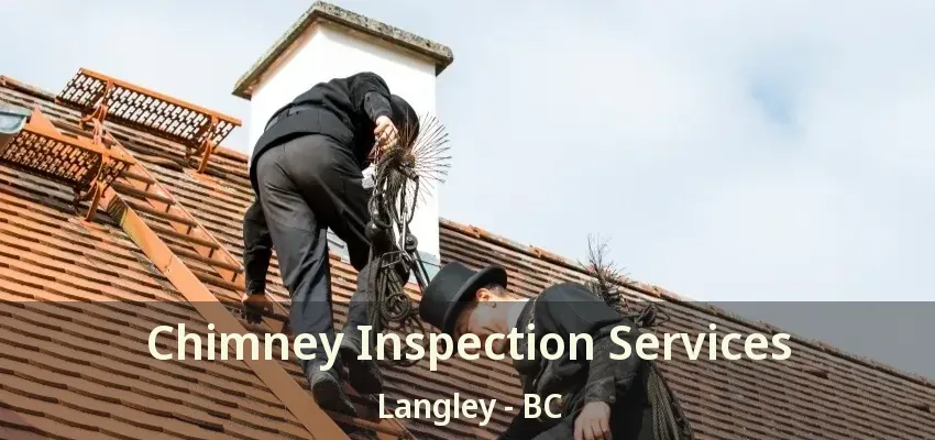 Chimney Inspection Services Langley - BC