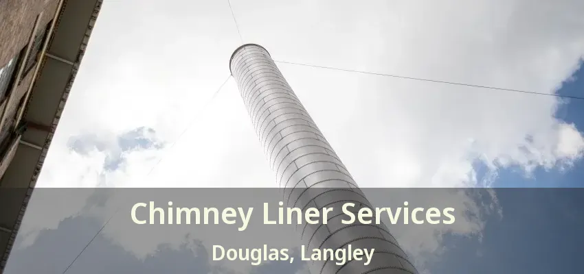 Chimney Liner Services Douglas, Langley - BC