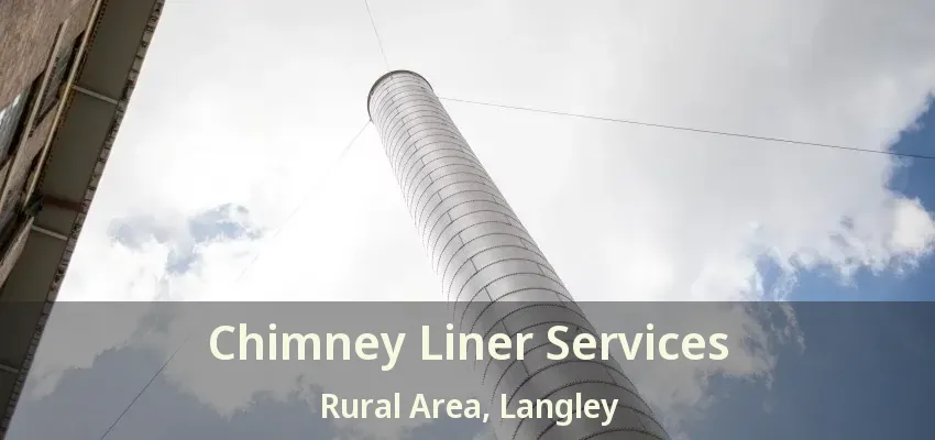 Chimney Liner Services Rural Area, Langley - BC