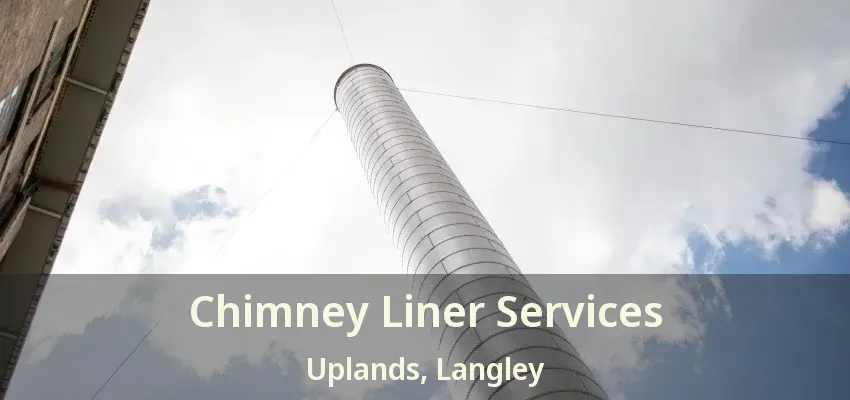 Chimney Liner Services Uplands, Langley - BC