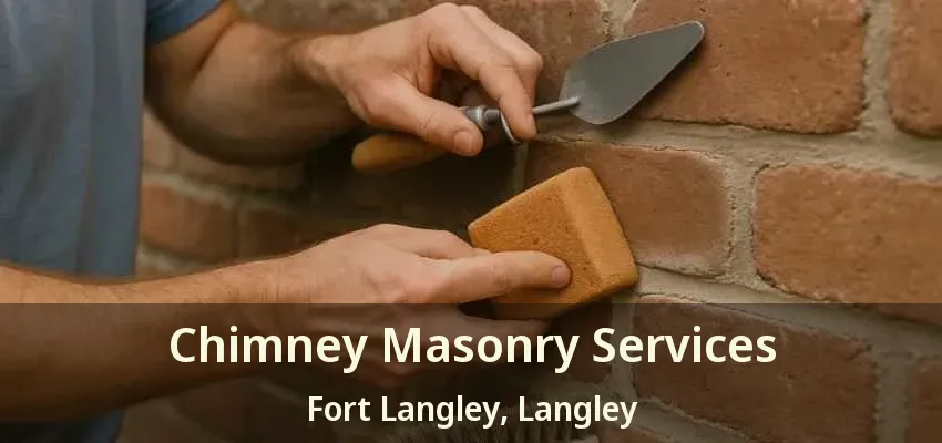 Chimney Masonry Services Fort Langley, Langley - BC