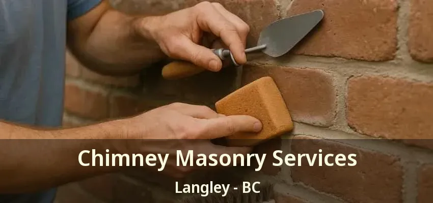Chimney Masonry Services Langley - BC