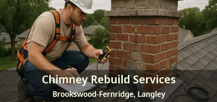 Chimney Rebuild Services Brookswood-Fernridge, Langley - BC