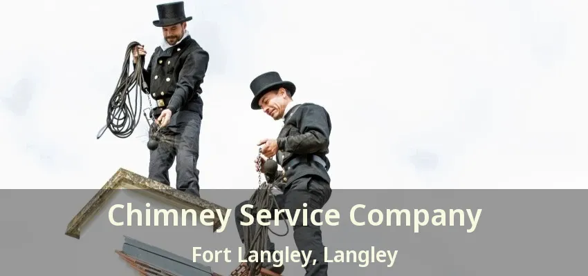 Chimney Service Company Fort Langley, Langley - BC
