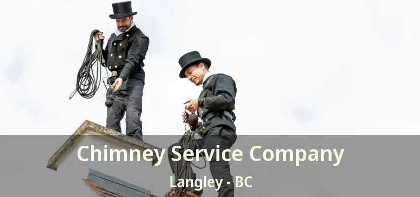 Chimney Service Company Langley - BC
