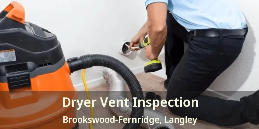 Dryer Vent Inspection Brookswood-Fernridge, Langley - BC