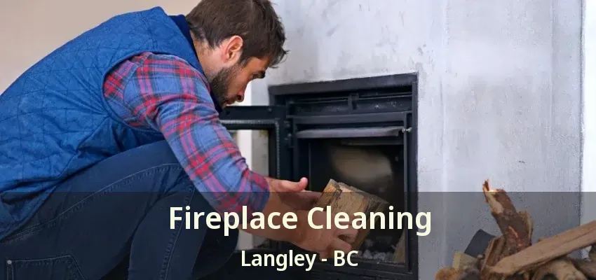 Fireplace Cleaning Langley - BC