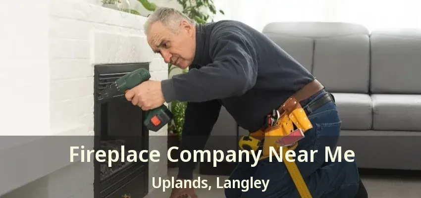 Fireplace Company Near Me Uplands, Langley - BC