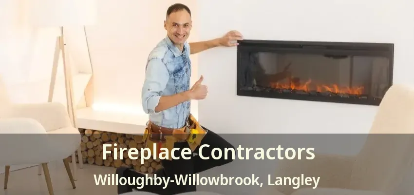 Fireplace Contractors Willoughby-Willowbrook, Langley - BC
