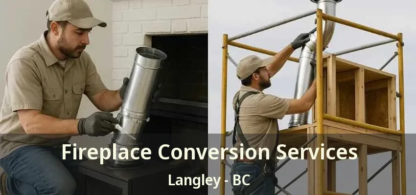 Fireplace Conversion Services Langley - BC