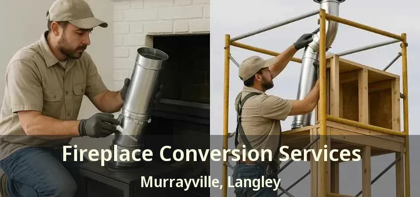 Fireplace Conversion Services Murrayville, Langley - BC