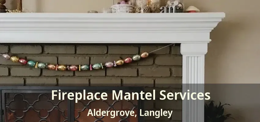 Fireplace Mantel Services Aldergrove, Langley - BC