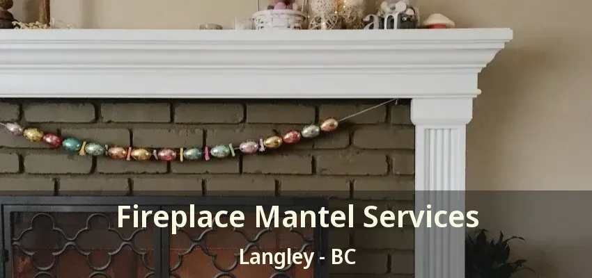Fireplace Mantel Services Langley - BC