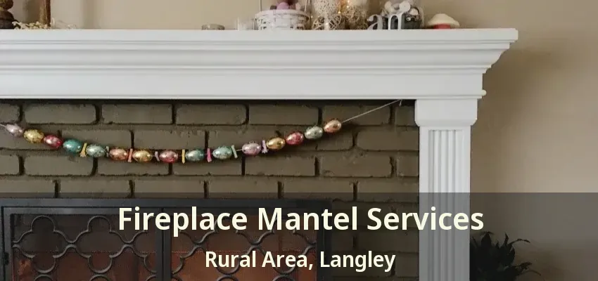 Fireplace Mantel Services Rural Area, Langley - BC