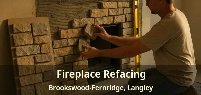 Fireplace Refacing Brookswood-Fernridge, Langley - BC