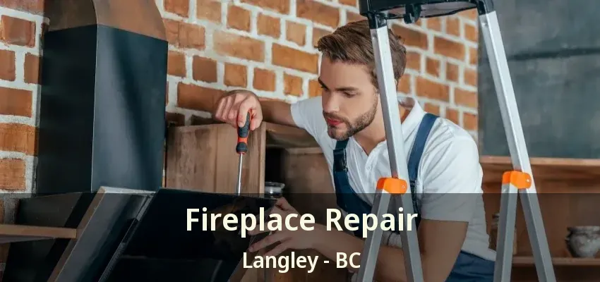 Fireplace Repair Langley - BC