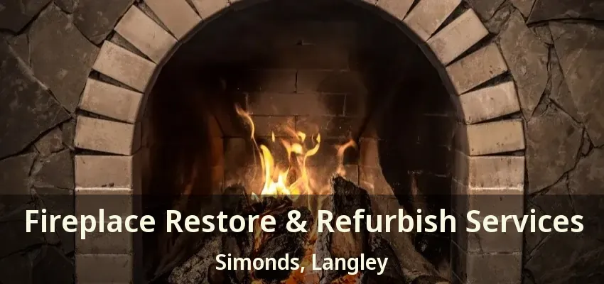 Fireplace Restore & Refurbish Services Simonds, Langley - BC