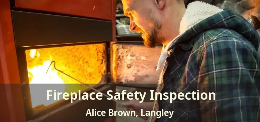 Fireplace Safety Inspection Alice Brown, Langley - BC