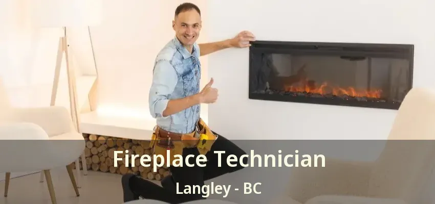 Fireplace Technician Langley - BC