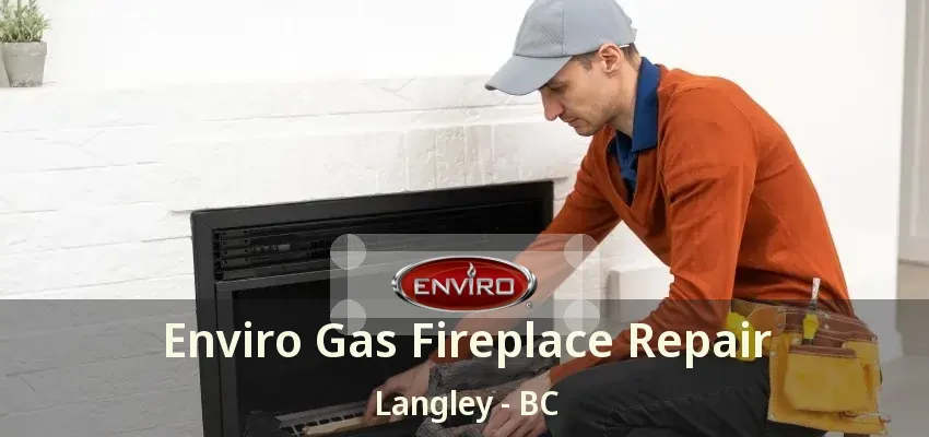 Enviro Gas Fireplace Repair Langley - BC