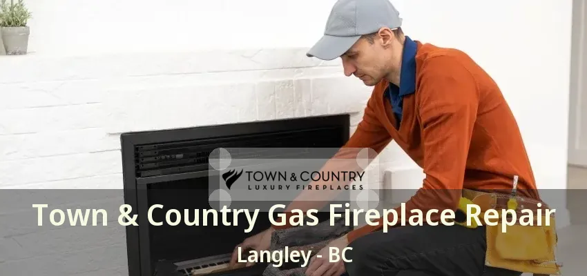 Town & Country Gas Fireplace Repair Langley - BC
