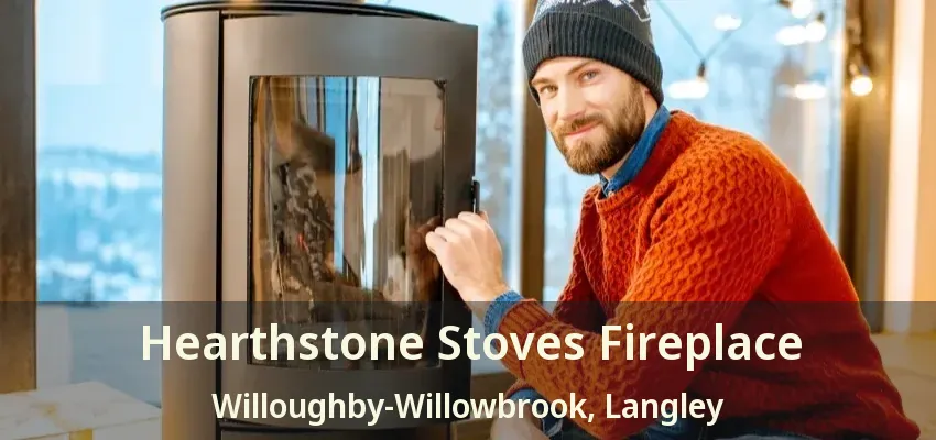 Hearthstone Stoves Fireplace Willoughby-Willowbrook, Langley - BC