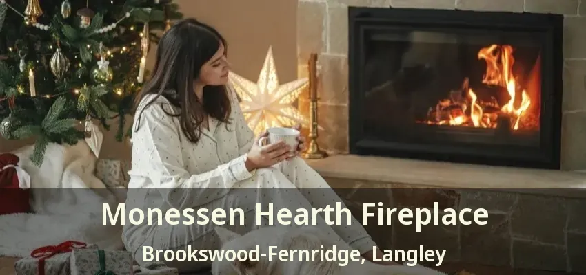 Monessen Hearth Fireplace Brookswood-Fernridge, Langley - BC