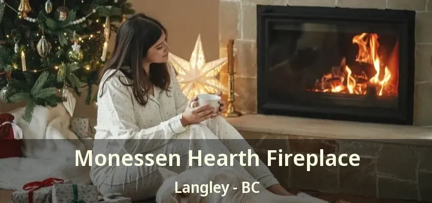 Monessen Hearth Fireplace Langley - BC