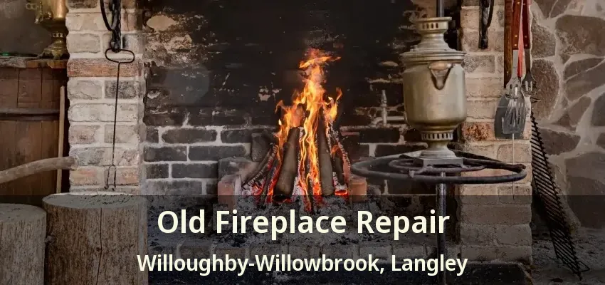 Old Fireplace Repair Willoughby-Willowbrook, Langley - BC